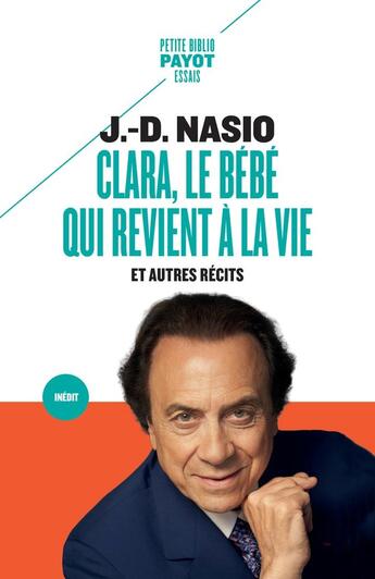 Couverture du livre « Clara, le bébé qui revient à la vie : Et autre récits » de J.-D. Nasio aux éditions Payot