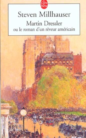 Couverture du livre « Martin dressler, ou le roman d'un reveur americain » de Steven Millhauser aux éditions Le Livre De Poche