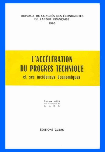 Couverture du livre « L'accélération du progrès technique et ses incidences économiques » de Congres Des Economistes De Langue Francaise aux éditions Cujas