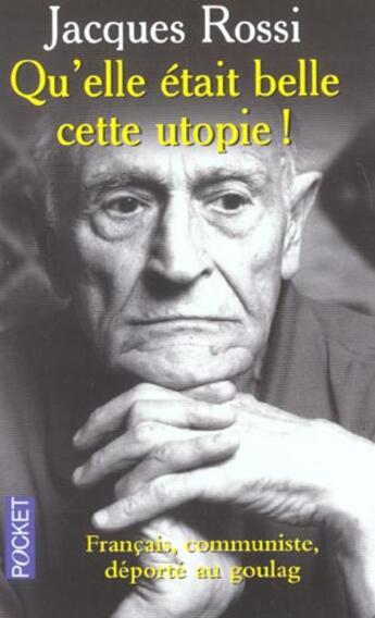 Couverture du livre « Qu'Elle Etait Belle Cette Utopie ; Francais Communiste Deporte Au Goulag » de Jacques Rossi aux éditions Pocket