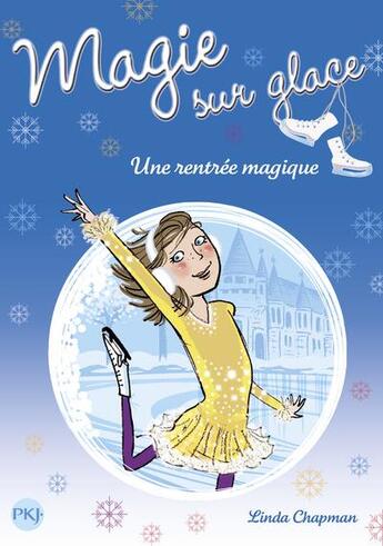 Couverture du livre « Magie sur la glace t.1 ; une rentrée magique » de Linda Chapman aux éditions Pocket Jeunesse