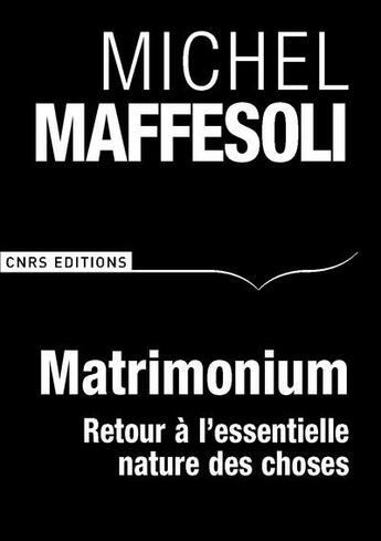 Couverture du livre « Matrimonium ; petit traité d'escosophie » de Michel Maffesoli aux éditions Cnrs