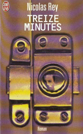 Couverture du livre « Treize minutes » de Nicolas Rey aux éditions J'ai Lu