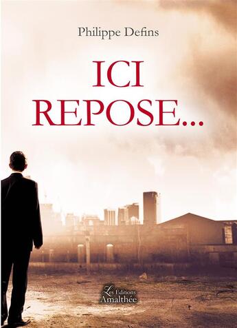 Couverture du livre « Ici repose... » de Philippe Defins aux éditions Amalthee