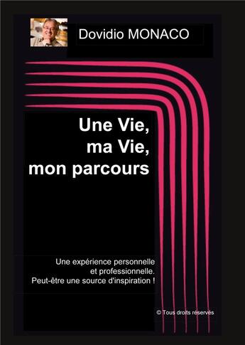 Couverture du livre « Une vie, ma vie, mon parcours - une experience personnelle et » de Monaco Dovidio aux éditions Books On Demand