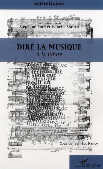 Couverture du livre « Dire la musique à la limite » de Stephane Roth et Isabelle Soraru aux éditions L'harmattan