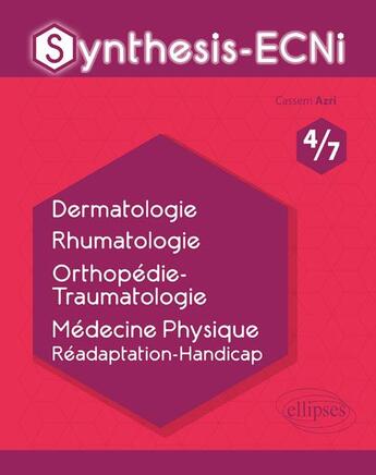 Couverture du livre « Synthesis-ECNi ; 4/7 ; dermatologie, rhumatologie, orthopédie-traumatologie, médecine physique, réadaptation-handicap » de Cassem Azri aux éditions Ellipses