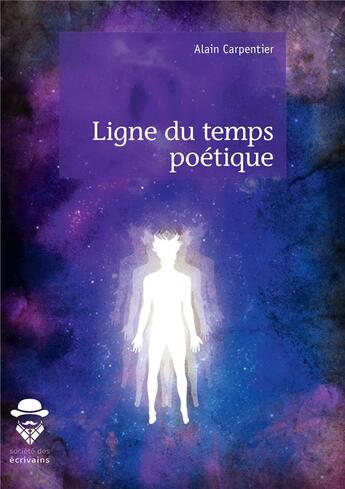 Couverture du livre « Ligne du temps poétique » de Carpentier Alain aux éditions Societe Des Ecrivains