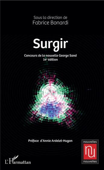 Couverture du livre « Surgir ; concours de la nouvelle George Sand (14e édition) » de Fabrice Bonardi aux éditions L'harmattan