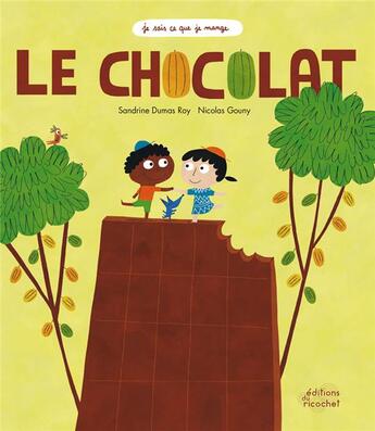 Couverture du livre « Le chocolat » de Nicolas Gouny et Sandrine Dumas-Roy aux éditions Ricochet