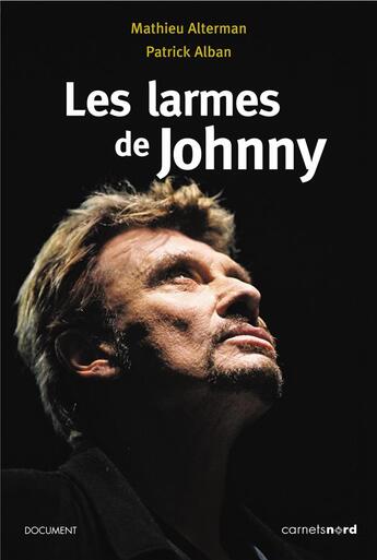 Couverture du livre « Les larmes de Johnny » de Mathieu Alterman et Patrick Alban aux éditions Carnets Nord