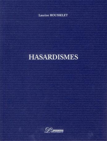 Couverture du livre « Hasardismes » de Laurine Rousselet aux éditions L'inventaire