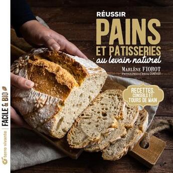 Couverture du livre « Réussir pains et pâtisseries au levain naturel : recettes, conseils et tours de main » de Marlene Fiorot aux éditions Terre Vivante