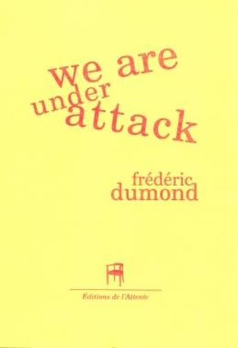 Couverture du livre « We are under attack » de Frederic Dumond aux éditions De L'attente