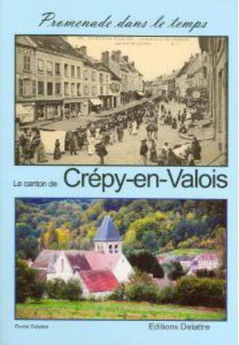 Couverture du livre « Le canton de Crépy-en-Valois » de Daniel Delattre aux éditions Delattre