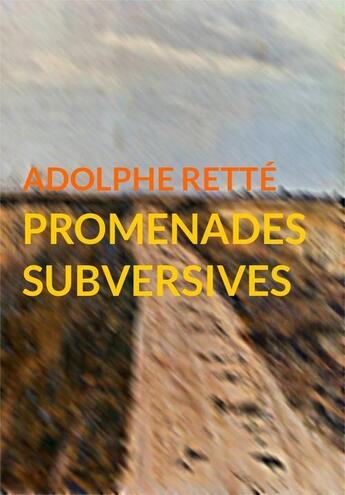 Couverture du livre « Promenades subversives » de Adolphe Rette aux éditions Pennti Editions