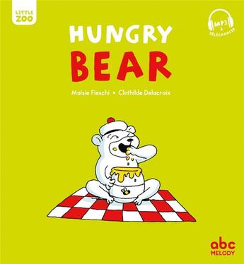 Couverture du livre « Hungry bear » de Clothilde Delacroix et Maisie Fieschi aux éditions Abc Melody