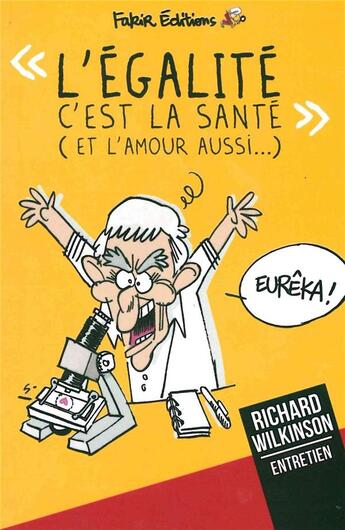 Couverture du livre « L'égalité c'est la santé (et l'amour aussi...) » de Richard Wilkinson aux éditions Fakir