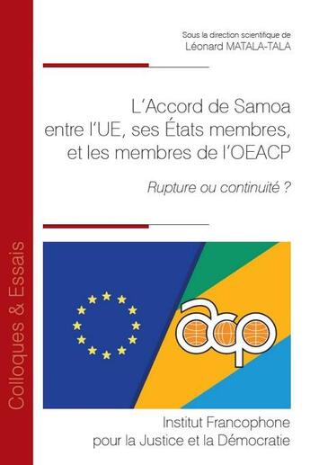 Couverture du livre « L'Accord de Samoa, accord de partenariat entre l'UE, ses États membres, et les membres de l'OEACP : Rupture ou continuité ? » de Leonard Matala-Tala aux éditions Ifjd