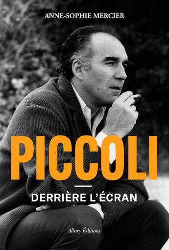 Couverture du livre « Piccoli ; dérrière l'écran » de Anne-Sophie Mercier aux éditions Allary