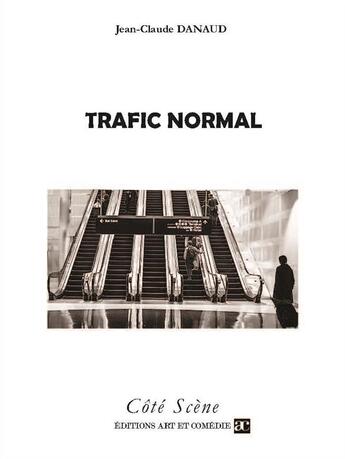 Couverture du livre « Trafic normal » de Jean-Claude Danaud aux éditions Art Et Comedie