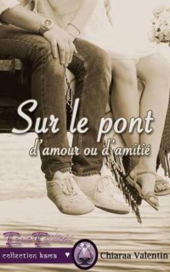 Couverture du livre « Sur le pont ; d'amour ou d'amitié » de Chiaraa Valentin aux éditions Erato Editions