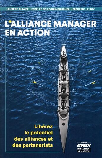 Couverture du livre « L'alliance manager en action - liberer le potentiel des alliances et de partenariats » de Blavet/Le Roy aux éditions Ems