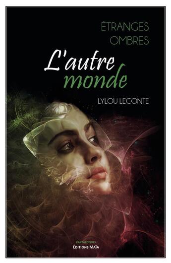 Couverture du livre « Étranges ombres : l'autre monde » de Lylou Leconte aux éditions Editions Maia