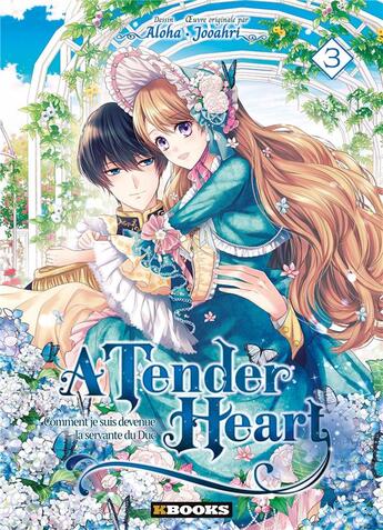 Couverture du livre « A tender heart : comment je suis devenue la servante du Duc Tome 3 » de Jooahri et Aloha aux éditions Kbooks