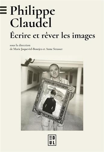 Couverture du livre « Philippe Claudel : Écrire et rêver les images » de Marie Joqueviel-Bourjea aux éditions Pu De Nancy