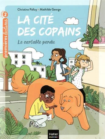 Couverture du livre « La cité des copains t.2 ; le cartable perdu » de Mathilde George et Christine Palluy aux éditions Hatier