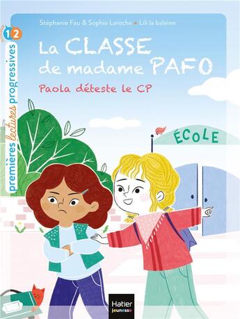 Couverture du livre « La classe de madame Pafo t.1 : Paola déteste le CP » de Sophie Laroche et Lili La Baleine et Stephanie Fau aux éditions Hatier