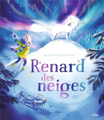 Couverture du livre « Renard des neiges » de Stef Murphy et Alexandra Page aux éditions Milan