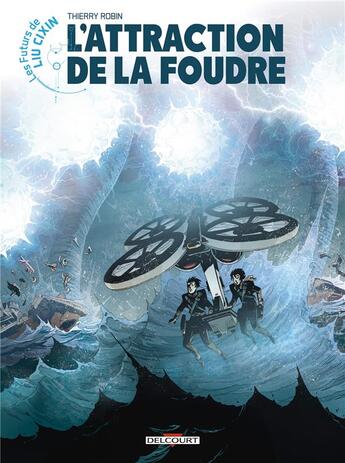 Couverture du livre « Les futurs de Liu Cixin Tome 7 : l'attraction de la foudre » de Thierry Robin aux éditions Delcourt