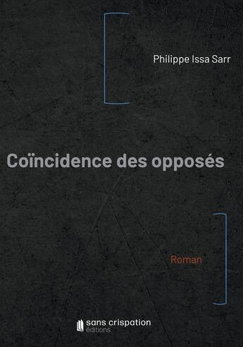 Couverture du livre « Coïncidence des opposés » de Philippe Sarr aux éditions Sans Crispation