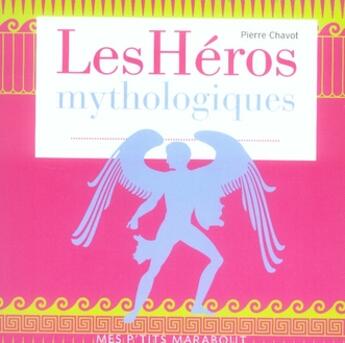 Couverture du livre « Les Heros De La Mythologie » de Pierre Chavot aux éditions Marabout