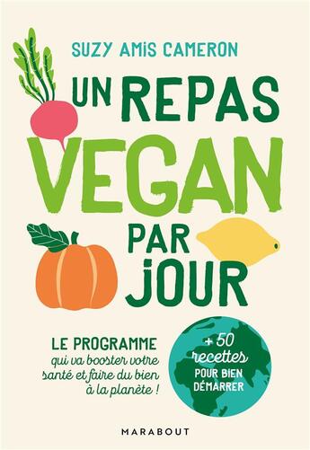 Couverture du livre « Un repas végan par jour ; le programme qui va booster votre santé et faire du bien à la planète ! » de Suzy Cameron aux éditions Marabout