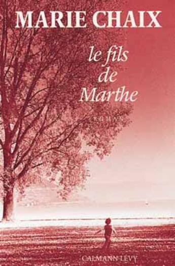 Couverture du livre « Le fils de Marthe » de Marie Chaix aux éditions Calmann-levy