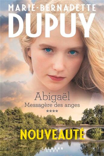 Couverture du livre « Abigaël ; messagère des anges T.4 » de Marie-Bernadette Dupuy aux éditions Calmann-levy