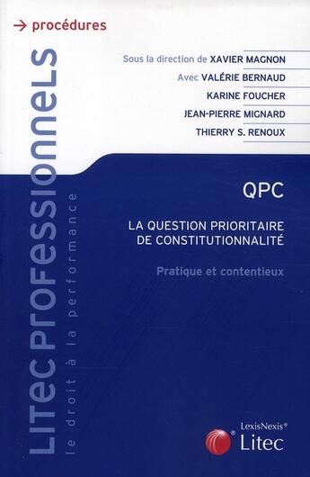 Couverture du livre « QPC ; la question prioritaire de constitutionnalité ; pratique et contentieux » de Xavier Mignon aux éditions Lexisnexis