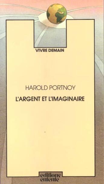 Couverture du livre « L'Argent Et L'Imaginaire » de Harold Portnoy aux éditions Entente