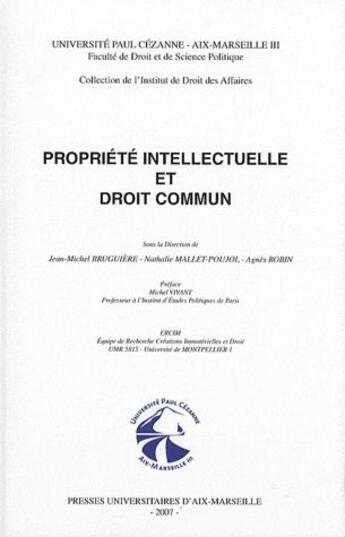 Couverture du livre « Propriété intellectuelle et droit commun » de Jean-Michel Bruguiere et Nathalie Mallet-Poujol et Agnes Robin aux éditions Pu D'aix Marseille