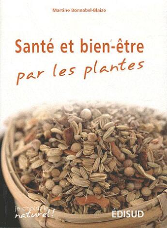 Couverture du livre « Santé et bien-être par les plantes » de Martine Bonnabel-Blaize aux éditions Edisud