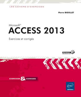 Couverture du livre « Access 2013 ; exercices et corrigés » de Pierre Rigollet aux éditions Eni