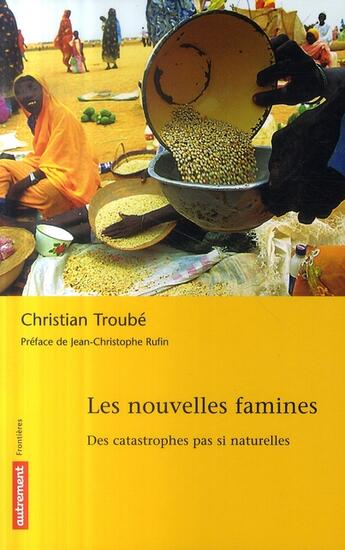 Couverture du livre « Les nouvelles famines ; des catastrophes pas si naturelles » de Michel Lescanne aux éditions Autrement