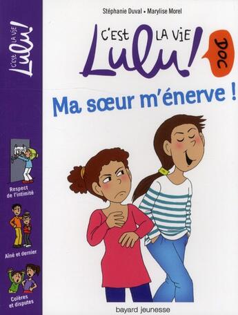 Couverture du livre « C'est la vie Lulu ! doc T.14 ; ma soeur m'énerve ! » de Stephanie Duval et Marylise Morel aux éditions Bayard Jeunesse