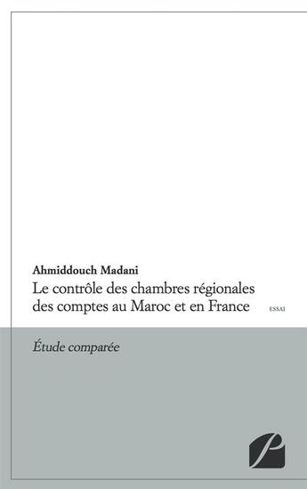 Couverture du livre « Le contrôle des chambres régionales des comptes au Maroc et en France ; étude comparée » de Ahmiddouch Madani aux éditions Editions Du Panthéon