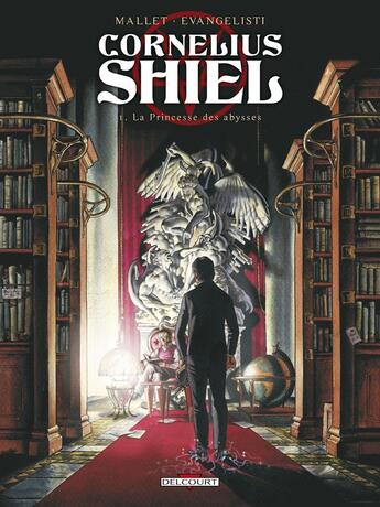 Couverture du livre « Cornélius Shiel Tome 1 ; la princesse des abysses » de Patrick Mallet et Patrizio Evangelisti aux éditions Delcourt