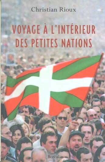 Couverture du livre « Voyage à l'intérieur des petites nations » de Christian Rioux aux éditions Boreal