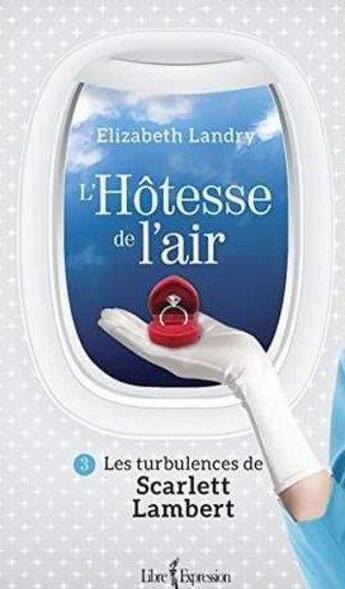 Couverture du livre « L'hotesse de l'air v 03 les turbulences de scarlett lambert » de Landry Elizabeth aux éditions Libre Expression